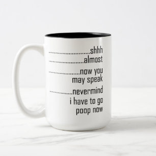Shhh Almost Now You May Speak Nevermind I Have To  Two-Tone Coffee Mug