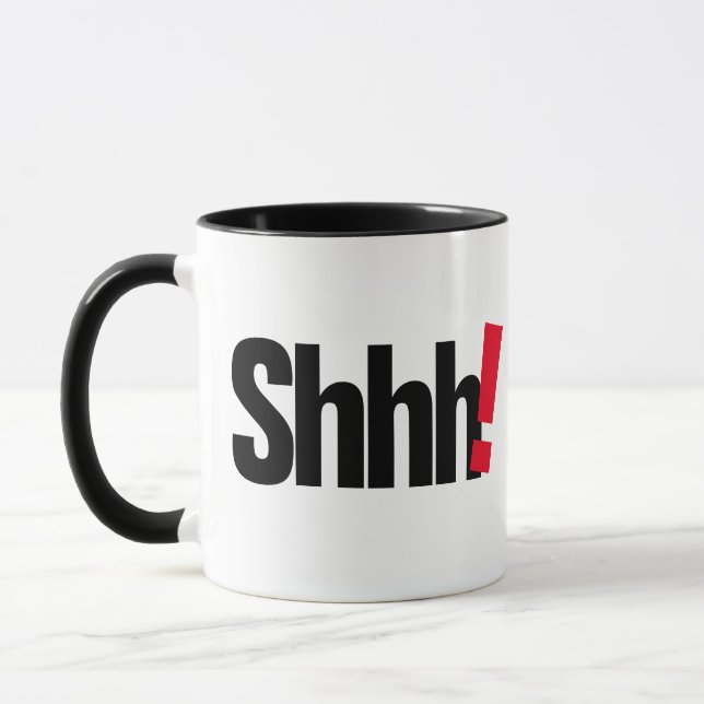 Shhh... Be Quiet Funny Mug - Humourous Coffee Cup (Left)