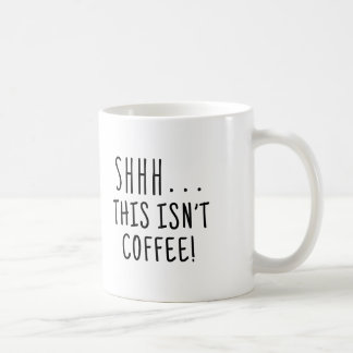 Shhh. Ce n'est pas tasse de café