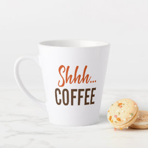 Shhh...Coffee Coffee Latte Mug