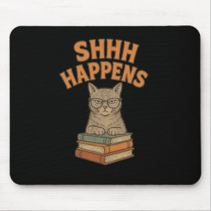 Shhh Happens Funny Librarian Cat Books Library Mouse Pad