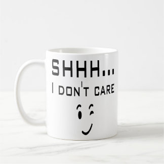 Shhh. I Don't Care Funny Smile Wink Emoji Emoticon Coffee Mug