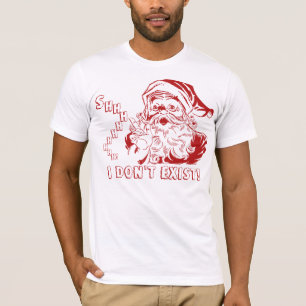 Shhh I don't EXIST! Santa Claus T-Shirt