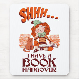 Shhh I Have a Book Hangover Funny Bookworm Mouse Pad