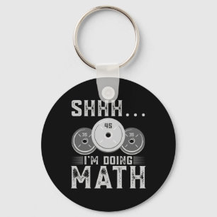 Shhh I’m Doing Math Fitness Weightlifting Workout  Keychain