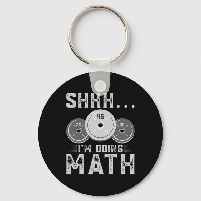 Shhh I’m Doing Math Fitness Weightlifting Workout  Keychain (Front)