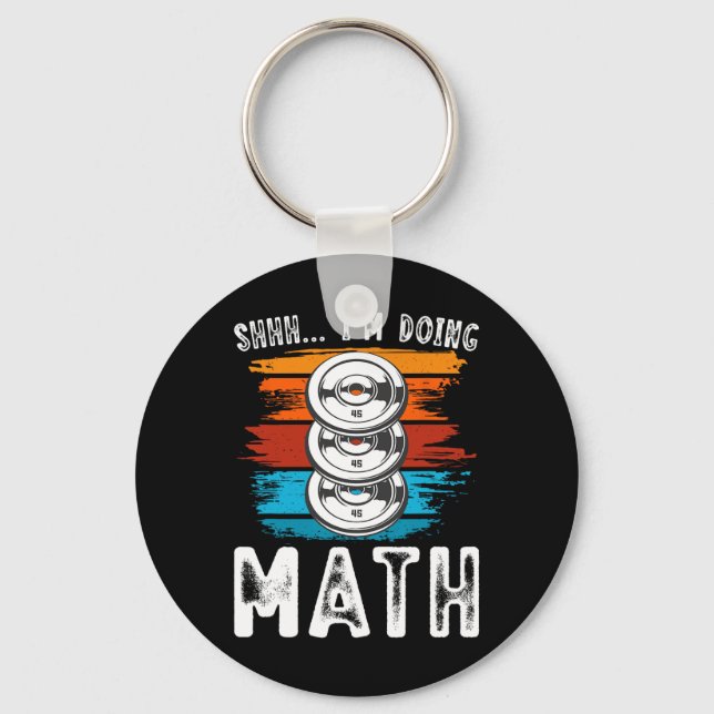 Shhh I’m Doing Math Fitness Weightlifting Workout  Keychain (Front)