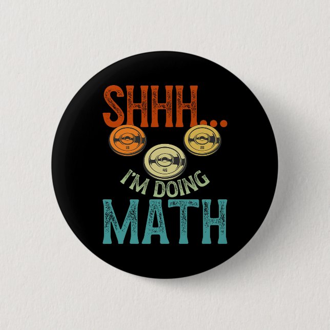 Shhh I’m Doing Math Fitness Workout Training Weigh 2 Inch Round Button (Front)