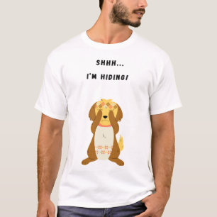 Shhh...  I’m Hiding! T-Shirt