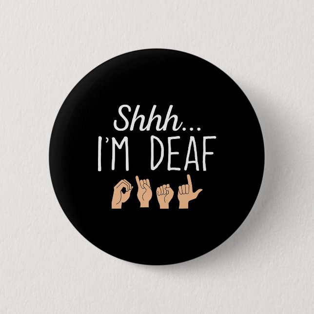 Shhh I'm Deaf Asl Sign Language Hearing Loss Aware 2 Inch Round Button (Front)