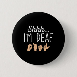 Shhh i'm Deaf ASL Sign language Hearing loss aware 2 Inch Round Button
