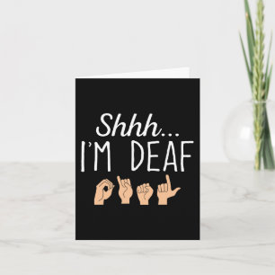 Shhh i'm Deaf ASL Sign language Hearing loss aware Card