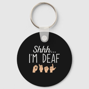 Shhh i'm Deaf ASL Sign language Hearing loss aware Keychain