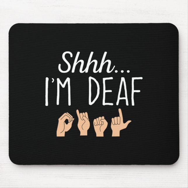 Shhh I'm Deaf Asl Sign Language Hearing Loss Aware Mouse Pad (Front)