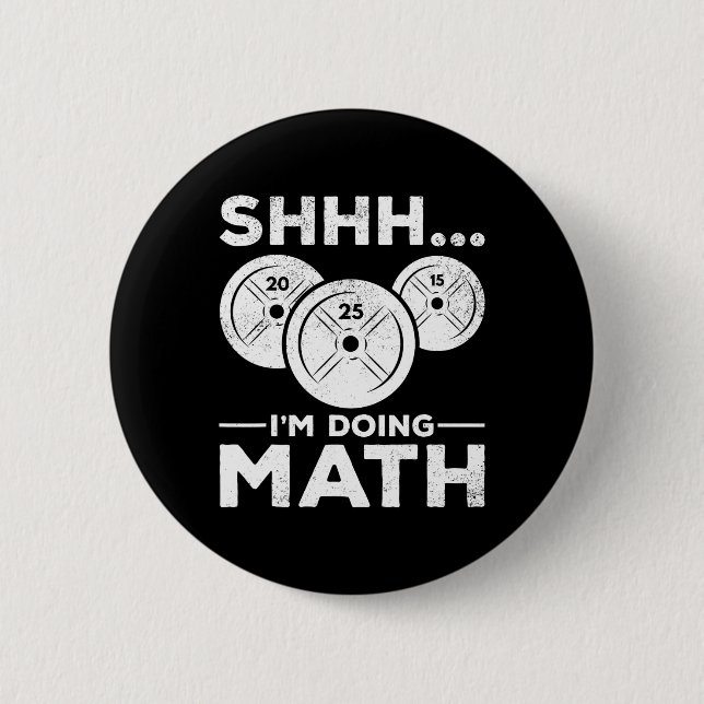 Shhh I'm Doing Math Bodybuilding Gym Fitness Train 2 Inch Round Button (Front)