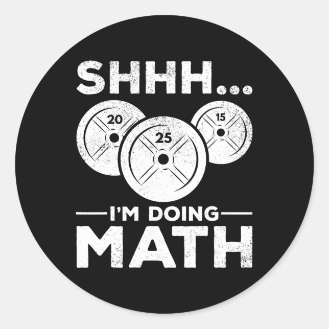 Shhh I'm Doing Math Bodybuilding Gym Fitness Train Classic Round Sticker (Front)