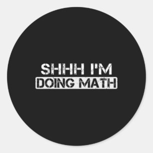 Shhh I'm Doing Math Funny Gym Bodybuilding Workout Classic Round Sticker
