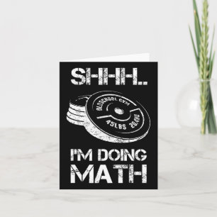 Shhh I'm Doing Math Funny Weight Lifting Workout T Card