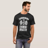 Shhh I'm Doing Math Weight Lifting Gym Fitness T-Shirt (Front Full)