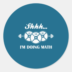 Shhh I'm Doing Math Weight Lifting Math Lover Quot Classic Round Sticker
