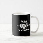 Shhh I'm Doing Math Weight Lifting Math Lover Quot Coffee Mug<br><div class="desc">Shhh I'm Doing Math Weight Lifting Math Lover Quote Vintage</div>