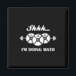 Shhh I'm Doing Math Weight Lifting Math Lover Quot Magnet<br><div class="desc">Shhh I'm Doing Math Weight Lifting Math Lover Quote Vintage</div>