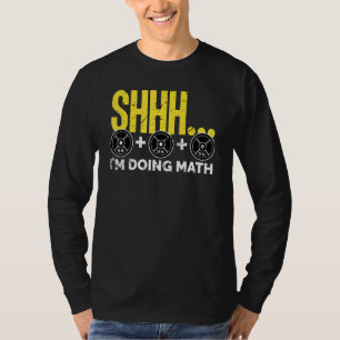 Shhh I'm Doing Math Weight Lifting   Workout Gym T-Shirt