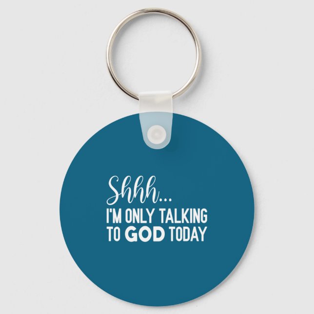 Shhh… I'm Only Talking To God Today Funny Christia Keychain (Front)