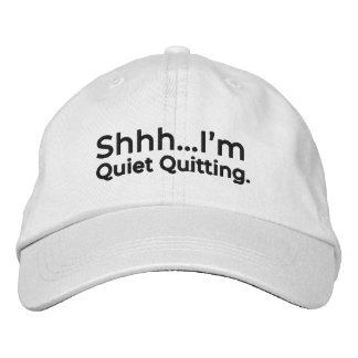 Shhh...I'm Quiet Quitting. Embroidered Hat