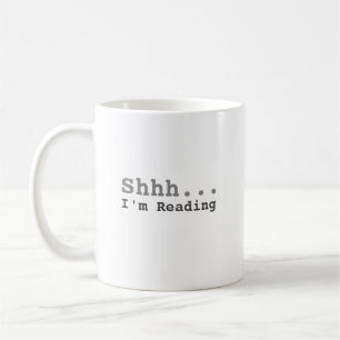 Shhh I'm Reading   Funny Coffee Mug