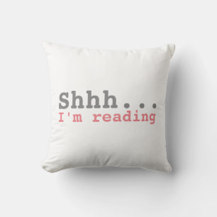 Shhh I'm reading Funny Throw Pillow