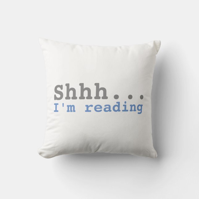 Shhh I'm reading | Funny Throw Pillow (Front)