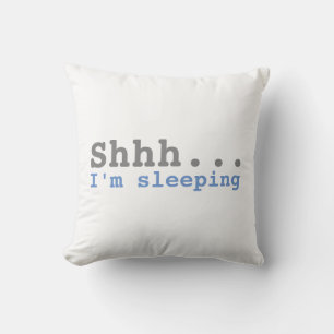 Shhh I'm sleeping   Funny Throw Pillow