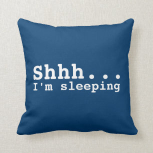 Shhh I'm sleeping   Funny Throw Pillow