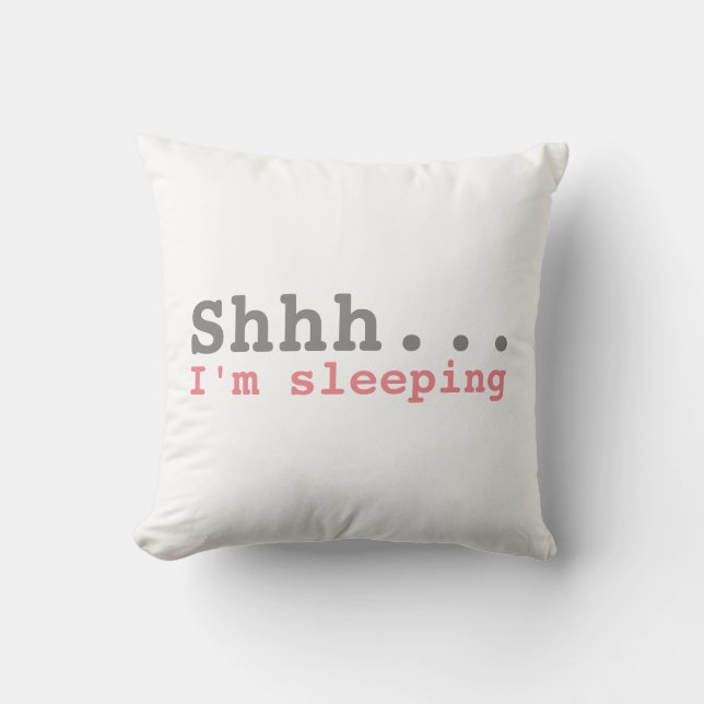Shhh I'm sleeping | Funny Throw Pillow (Front)