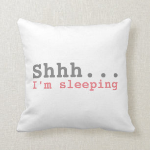 Shhh I'm sleeping   Funny Throw Pillow