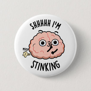 Shhh I'm Stinking Funny Brain Fart Pun 2 Inch Round Button