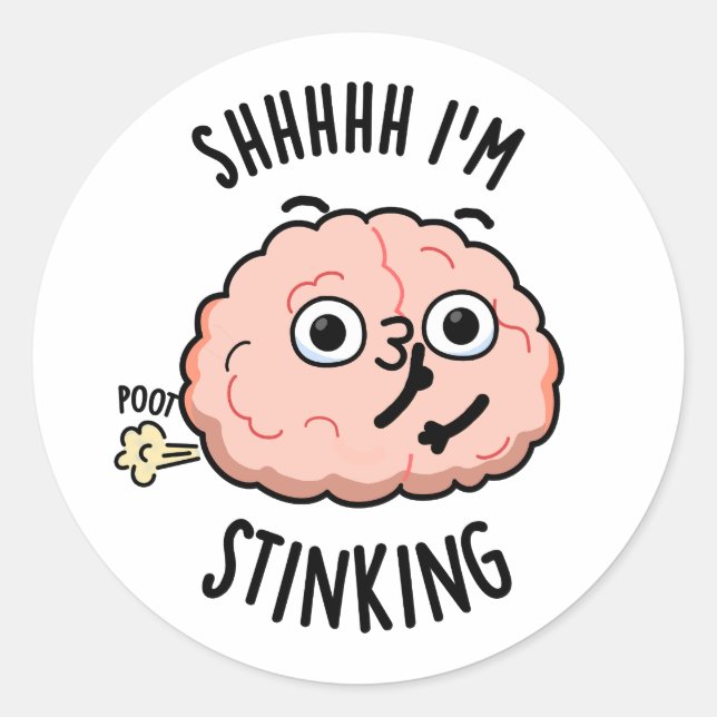 Shhh I'm Stinking Funny Brain Fart Pun  Classic Round Sticker (Front)