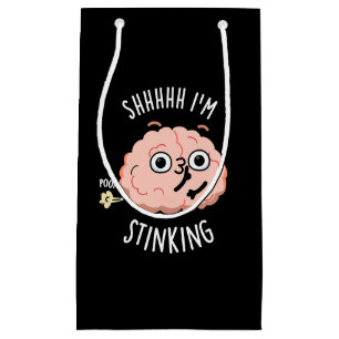 Shhh I'm Stinking Funny Brain Fart Pun Small Gift Bag