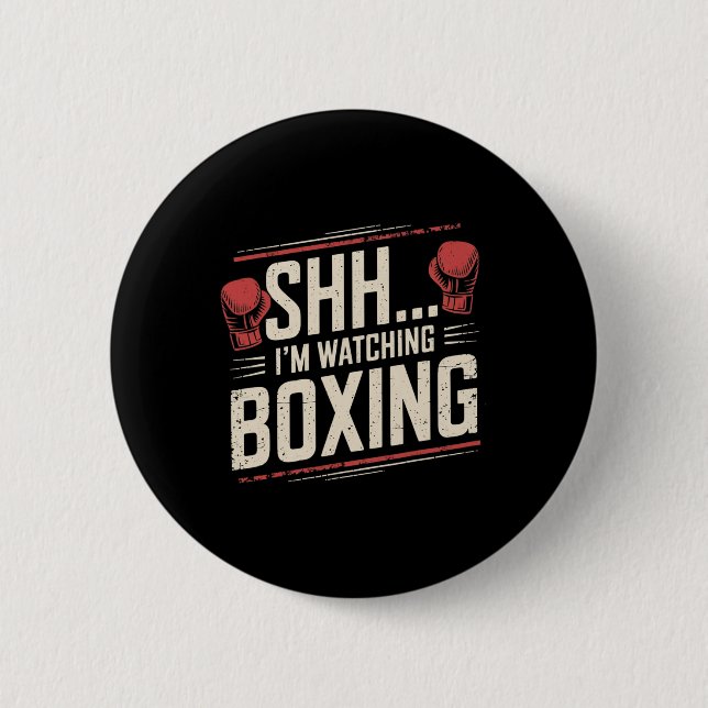 Shhh... I'm Watching Boxing Funny For Fighters And 2 Inch Round Button (Front)