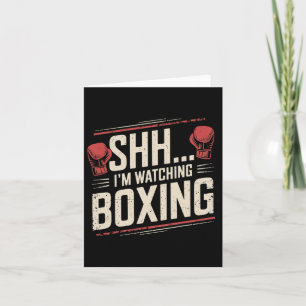Shhh... I'm Watching Boxing Funny For Fighters And Card
