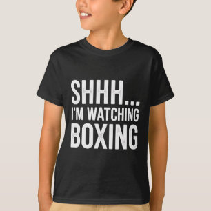 Shhh…. I'm Watching Boxing Gear For Boxing Fan Box T-Shirt
