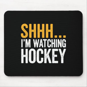 Shhh…. I'm Watching Hockey Gear For Ice Hockey Fan Mouse Pad