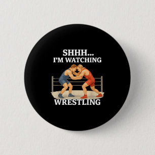 Shhh I'm Watching Wrestling Funny Wrestling Lover 2 Inch Round Button