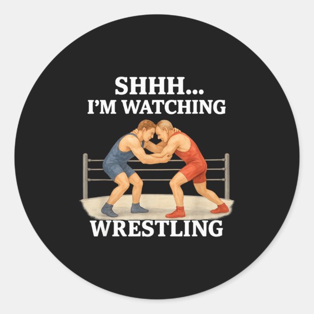 Shhh I'm Watching Wrestling Funny Wrestling Lover  Classic Round Sticker (Front)