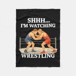 Shhh I'm Watching Wrestling Funny Wrestling Lover  Fleece Blanket