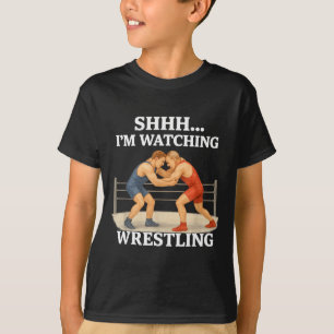 Shhh I'm Watching Wrestling Funny Wrestling Lover  T-Shirt