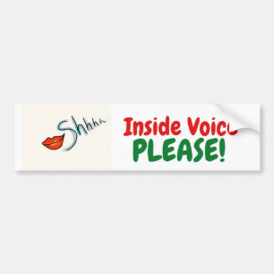 Shhh!  Inside Voice Please! Bumper Sticker