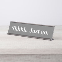 Shhh Just go Funny Office cadeau Bureau Nom Plaque