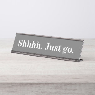 Shhh Just go Funny Office cadeau Bureau Nom Plaque